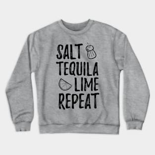 Salt. Tequila. Lime. Repeat Crewneck Sweatshirt